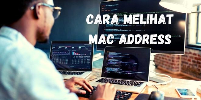 Berikut cara cepat dan gampang untuk melihat Mac Address Anda