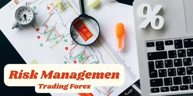 Minimalkan kerugian dalam Trading Forex dengan Strategi Manajemen Resiko